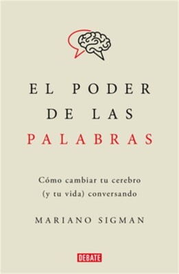El Poder de Las Palabras / The Power of Words. How to Change Your Brain (and You