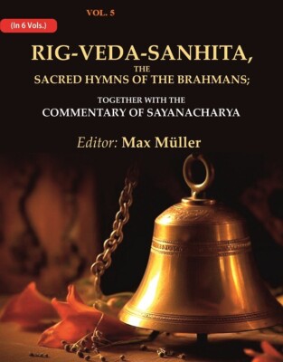Rig-Veda-Sanhita, the Sacred Hymns of the Brahmans: Together with the V 5th HB