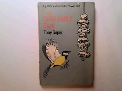 The Bird Table Book - A Guide To Food And Shelter For Wild Birds - Tony Soper 19