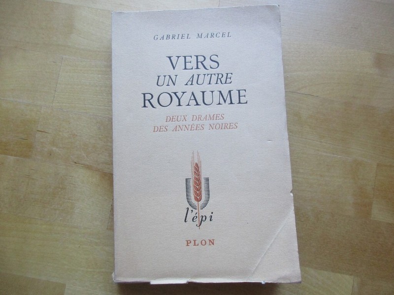 Vers Un Autre Royaume Deux Drames  Annees Noires Gabriel Marcel E.O 1949 NÂ°266