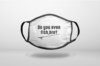 Do You Even Fish, Bro? - Cotton Reusable Soft Face Mask Covering