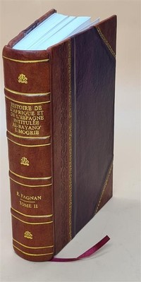 Histoire De L'Afrique Et De L'Espagne, Intitul?E Al-Bayano'L-Mog [Leather Bound]