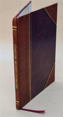Computer Security Guidelines For Implementing The Privacy Act Of [Leather Bound]