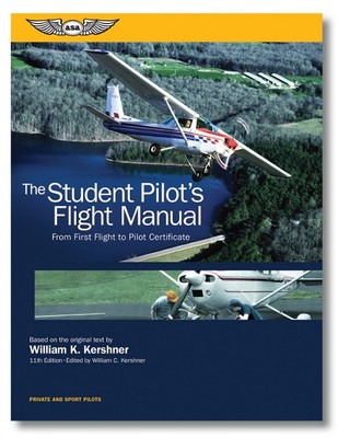 ASA 2024, The Student Pilot's Flight Manual: First Flight to Pilot Certificate