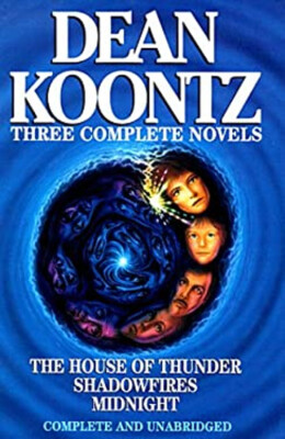 Dean Koontz : Three Complete Novels - House of Thunder; Shadowfir