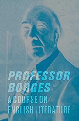 Professor Borges : A Course on English Literature Hardcover Jorge