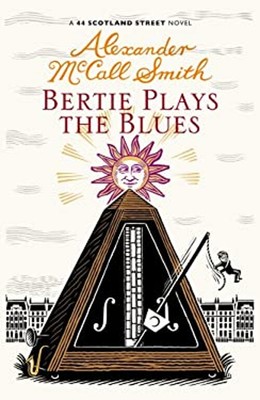 Bertie Plays the Blues : 44 Scotland Street Hardcover Alexander M