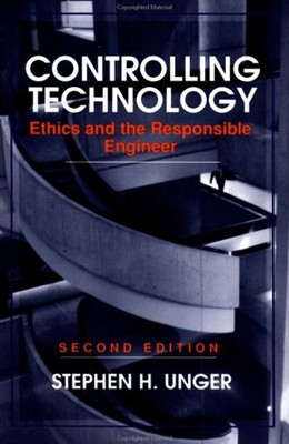 Controlling Technology : Ethics and the Responsible Engineer Step