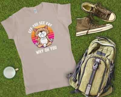 Eff You See Kay Why Oh You Ladies Fitted T Shirt Sizes Small-2XL