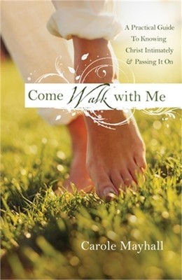Come Walk with Me: A Woman's Personal Guide to Knowing God & Mentoring Others (P