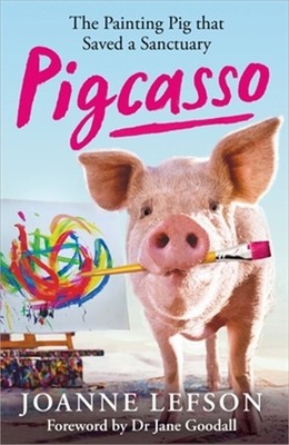 Pigcasso: The Million-Dollar Artistic Pig That Saved a Sanctuary (Hardback or Ca