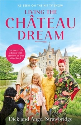Living the Ch�teau Dream (Hardback or Cased Book)