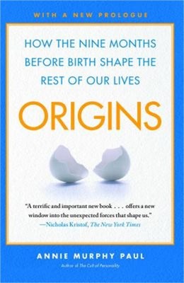 Origins: How the Nine Months Before Birth Shape the Rest of Our Lives (Paperback