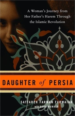 Daughter of Persia: A Woman's Journey from Her Father's Harem Through the Islami