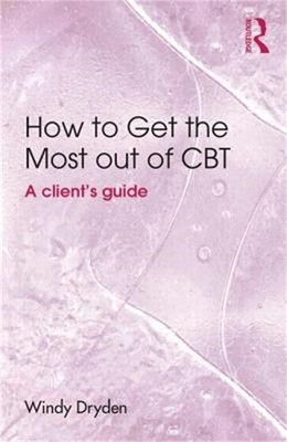 How to Get the Most Out of CBT: A Client's Guide (Paperback or Softback)