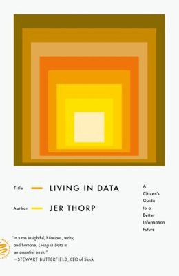 Living in Data : A Citizen's Guide to a Better Information Future