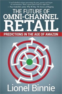 The Future of Omni-Channel Retail: Predictions in the Age of Amazon (Paperback o