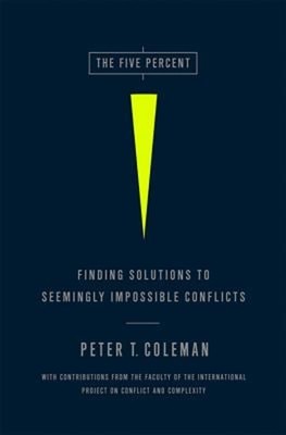 The Five Percent : Finding Solutions to Seemingly Impossible Conf