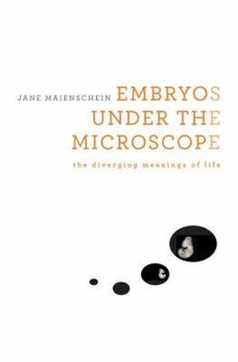 Embryos under the Microscope : The Diverging Meanings of Life Jan