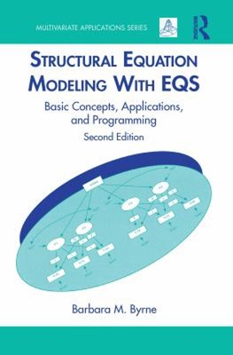 Structural Equation Modeling with EQS : Basic Concepts, Applicati