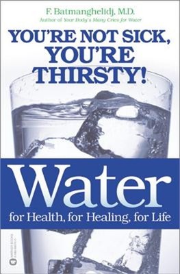 Water: For Health, for Healing, for Life: You're Not Sick, You're Thirsty! (Pape
