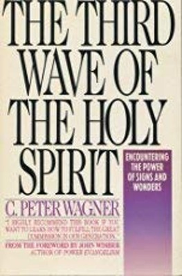 The Third Wave of the Holy Spirit : Encountering the Power of Sig