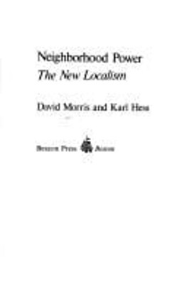 Neighborhood Power : The New Localism Hardcover Karl, Morris, Dav