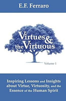 Virtues and the Virtuous : Inspiring Lessons and Insights about V