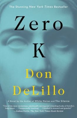 Zero K : A Novel Paperback Don DeLillo