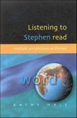 Listening to Stephen Read : Multiple Perspectives on Literacy Kat