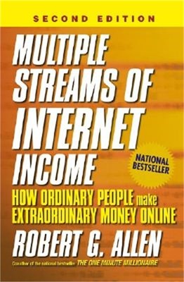 Multiple Streams of Internet Income: How Ordinary People Make Extraordinary Mone