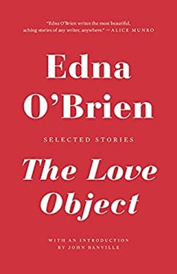 The Love Object : Selected Stories Hardcover Edna O'Brien