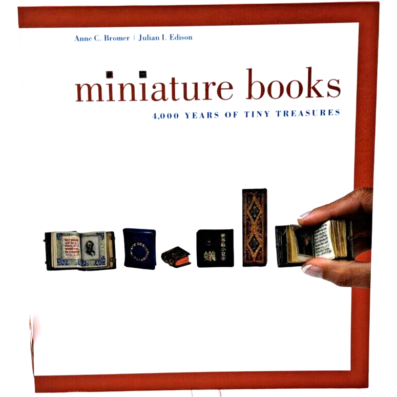 Miniature Books: 4000 Years of Tiny Treasures by BROMER