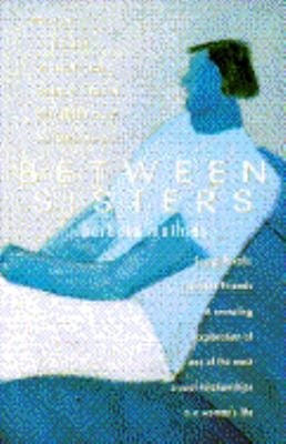 Between Sisters : Secret Rivals, Intimate Friends Paperback Barba