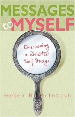 Messages to Myself: Overcoming a Distorted Self-Image (Paperback or Softback)