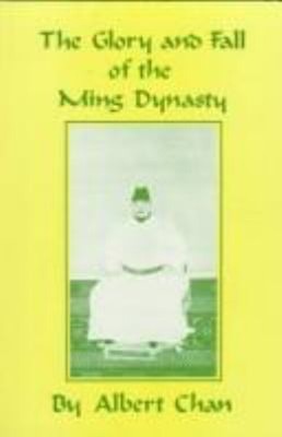 The Glory and Fall of the Ming Dynasty Hardcover Albert S. Chan