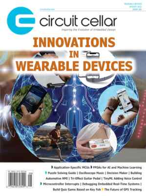 CIRCUIT CELLAR MAGAZINE | AUG 2022 | INNOVATIONS IN WEARABLE DEVICES