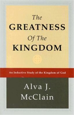 The Greatness of the Kingdom: An Inductive Study of the Kingdom of God (Hardback