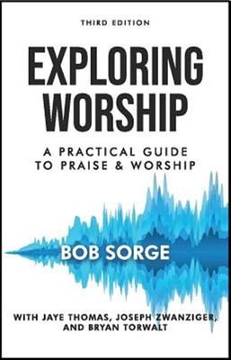 Exploring Worship Third Edition: A Practical Guide to Praise and Worship by S...
