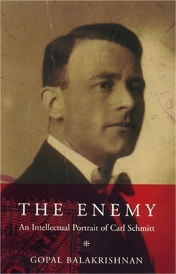 Enemy: An Intellectual Portrait of Carl Schmitt (Paperback or Softback)