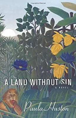 A Land Without Sin : A Novel Hardcover Paula Huston