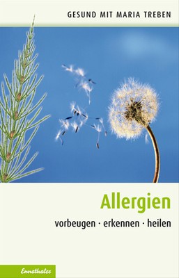 Allergien: Vorbeugen - erkennen - heilen - Maria Treben