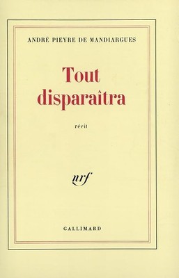 Tout disparaîtra - Pieyre de Mandiargues, André