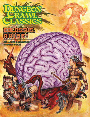Dungeon Crawl Classics RPG: #076 - Colossus, Arise!