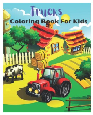 Trucks Coloring Book: For Children Who Enjoy Trucks!