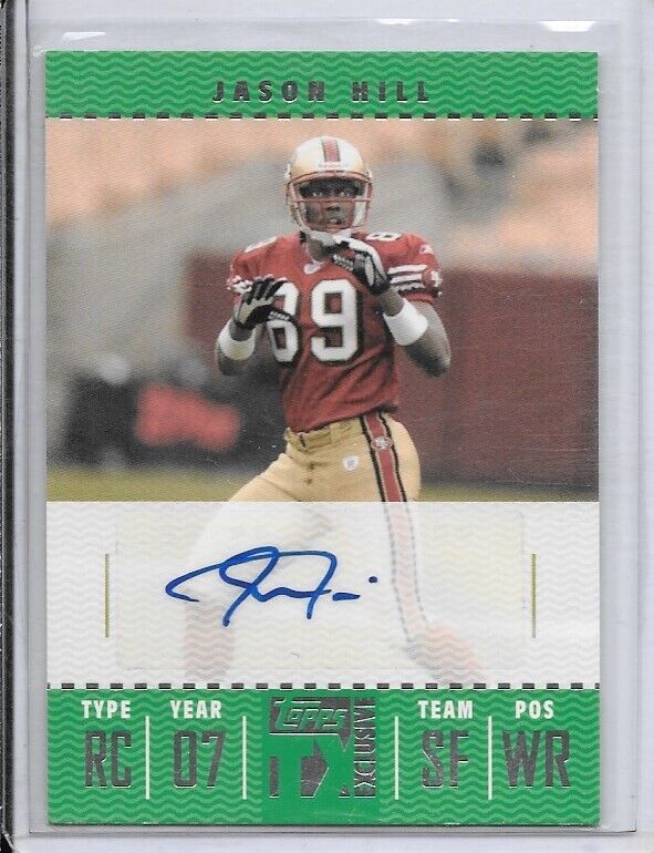 2007 Jason Hill Rookie Autograph Topps EX Football Card #FTA San Francisco 49ers. rookie card picture
