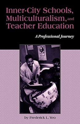 Inner-City Schools, Multiculturalism, and Teacher Education : A P