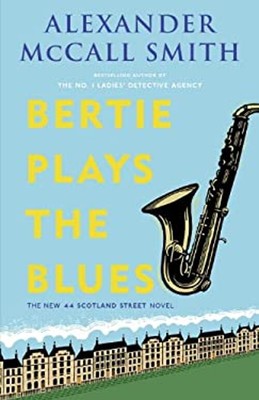 Bertie Plays the Blues : The New 44 Scotland Street Novel