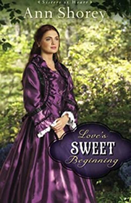 Love's Sweet Beginning : A Novel Paperback Ann Shorey