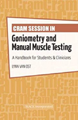 Cram Session in Goniometry and Manual Muscle Testing : A Handbook
